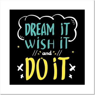 Dream it and Wish it Posters and Art